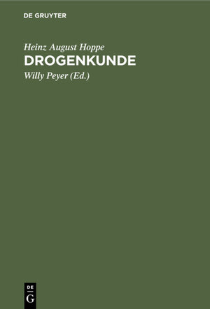 Buchcover Drogenkunde | Heinz August Hoppe | EAN 9783111715544 | ISBN 3-11-171554-X | ISBN 978-3-11-171554-4