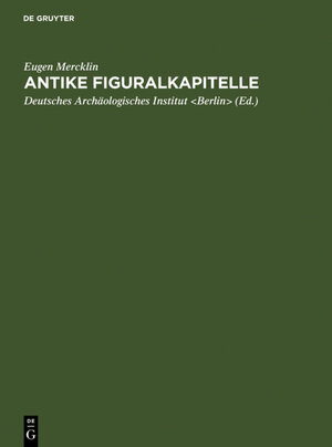 Buchcover Antike Figuralkapitelle | Eugen Mercklin | EAN 9783111715582 | ISBN 3-11-171558-2 | ISBN 978-3-11-171558-2