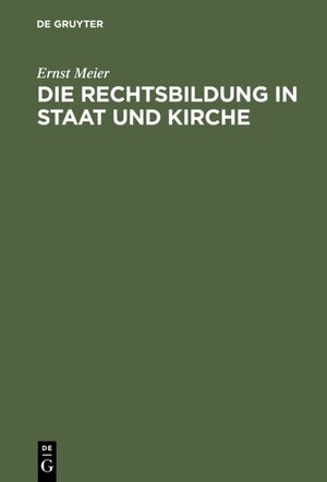 Buchcover Die Rechtsbildung in Staat und Kirche | Ernst Meier | EAN 9783111718644 | ISBN 3-11-171864-6 | ISBN 978-3-11-171864-4