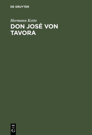 Buchcover Don José von Tavora | Hermann Kette | EAN 9783111721392 | ISBN 3-11-172139-6 | ISBN 978-3-11-172139-2