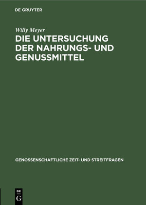 Buchcover Die Untersuchung der Nahrungs- und Genussmittel | Willy Meyer | EAN 9783111726595 | ISBN 3-11-172659-2 | ISBN 978-3-11-172659-5