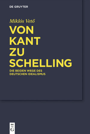 Buchcover Von Kant zu Schelling | Miklós Vető | EAN 9783111731094 | ISBN 3-11-173109-X | ISBN 978-3-11-173109-4