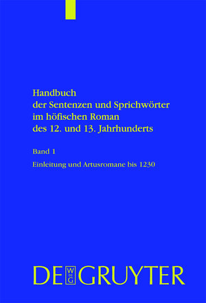 Buchcover Handbuch der Sentenzen und Sprichwörter im höfischen Roman des 12. und 13. Jahrhunderts / Artusromane bis 1230 | EAN 9783111732695 | ISBN 3-11-173269-X | ISBN 978-3-11-173269-5