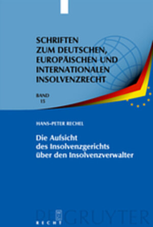 Buchcover Die Aufsicht des Insolvenzgerichts über den Insolvenzverwalter | Hans-Peter Rechel | EAN 9783111735894 | ISBN 3-11-173589-3 | ISBN 978-3-11-173589-4