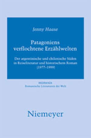 Buchcover Patagoniens verflochtene Erzählwelten | Jenny Haase | EAN 9783111736730 | ISBN 3-11-173673-3 | ISBN 978-3-11-173673-0
