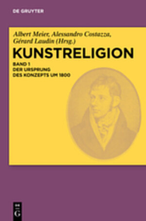 Buchcover Kunstreligion / Der Ursprung des Konzepts um 1800  | EAN 9783111736747 | ISBN 3-11-173674-1 | ISBN 978-3-11-173674-7