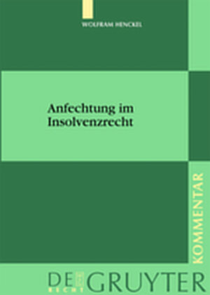 Buchcover Anfechtung im Insolvenzrecht | Wolfram Henckel | EAN 9783111736983 | ISBN 3-11-173698-9 | ISBN 978-3-11-173698-3
