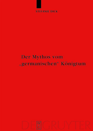 Buchcover Der Mythos vom "germanischen" Königtum | Stefanie Dick | EAN 9783111737010 | ISBN 3-11-173701-2 | ISBN 978-3-11-173701-0