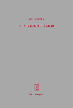 Buchcover Platonicus amor | Achim Wurm | EAN 9783111739397 | ISBN 3-11-173939-2 | ISBN 978-3-11-173939-7
