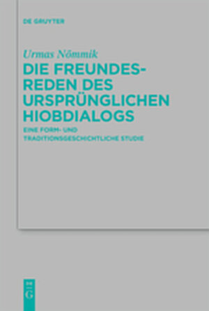 Buchcover Die Freundesreden des ursprünglichen Hiobdialogs | Urmas Nømmik | EAN 9783111741697 | ISBN 3-11-174169-9 | ISBN 978-3-11-174169-7