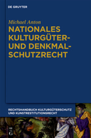 Buchcover Michael Anton: Handbuch Kulturgüterschutz und Kunstrestitutionsrecht / Nationales Kulturgüter- und Denkmalschutzrecht | Michael Anton | EAN 9783111742243 | ISBN 3-11-174224-5 | ISBN 978-3-11-174224-3
