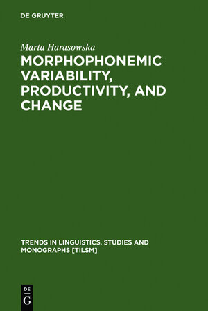Buchcover Morphophonemic Variability, Productivity, and Change | Marta Harasowska | EAN 9783111745916 | ISBN 3-11-174591-0 | ISBN 978-3-11-174591-6