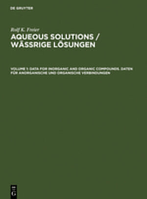 Buchcover Rolf K. Freier: Aqueous Solutions / Wässrige Lösungen / Data for Inorganic and Organic Compounds. Daten für Anorganische und Organische Verbindungen | Rolf K. Freier | EAN 9783111750897 | ISBN 3-11-175089-2 | ISBN 978-3-11-175089-7