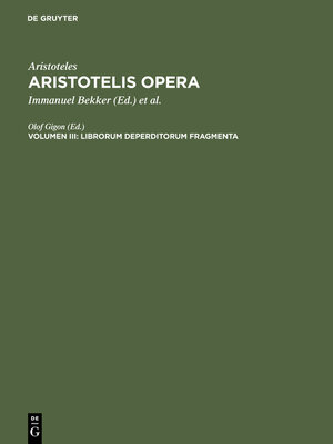 Buchcover Aristoteles: Aristotelis Opera / Librorum deperditorum fragmenta  | EAN 9783111751719 | ISBN 3-11-175171-6 | ISBN 978-3-11-175171-9