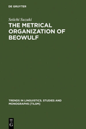 Buchcover The Metrical Organization of Beowulf | Seiichi Suzuki | EAN 9783111753157 | ISBN 3-11-175315-8 | ISBN 978-3-11-175315-7