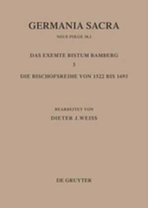 Buchcover Germania Sacra. Neue Folge / Die Bistümer der Kirchenprovinz Mainz: Das exemte Bistum Bamberg 3: Die Bischofsreihe von 1522 bis 1693  | EAN 9783111753416 | ISBN 3-11-175341-7 | ISBN 978-3-11-175341-6