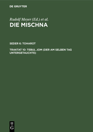 Buchcover Die Mischna. Toharot / Tebul Jom (Der am selben Tag Untergetauchte)  | EAN 9783111753546 | ISBN 3-11-175354-9 | ISBN 978-3-11-175354-6