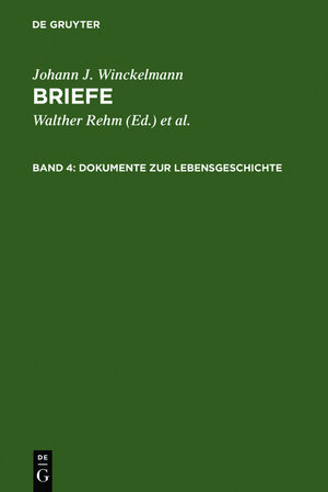 Buchcover Johann J. Winckelmann: Briefe / Dokumente zur Lebensgeschichte | Johann J. Winckelmann | EAN 9783111758503 | ISBN 3-11-175850-8 | ISBN 978-3-11-175850-3