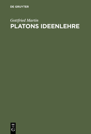 Buchcover Platons Ideenlehre | Gottfried Martin | EAN 9783111761541 | ISBN 3-11-176154-1 | ISBN 978-3-11-176154-1