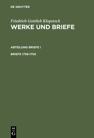 Buchcover Friedrich Gottlieb Klopstock: Werke und Briefe. Abteilung Briefe I / Briefe 1738-1750 | Friedrich Gottlieb Klopstock | EAN 9783111762890 | ISBN 3-11-176289-0 | ISBN 978-3-11-176289-0