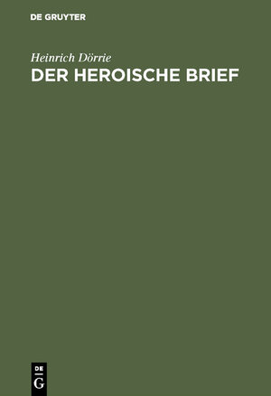 Buchcover Der heroische Brief | Heinrich Dörrie | EAN 9783111763101 | ISBN 3-11-176310-2 | ISBN 978-3-11-176310-1