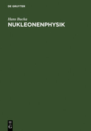 Buchcover Nukleonenphysik | Hans Bucka | EAN 9783111763132 | ISBN 3-11-176313-7 | ISBN 978-3-11-176313-2