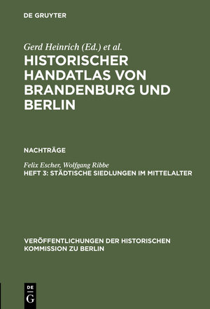 Buchcover Historischer Handatlas von Brandenburg und Berlin. Nachträge / Städtische Siedlungen im Mittelalter | Felix Escher | EAN 9783111763576 | ISBN 3-11-176357-9 | ISBN 978-3-11-176357-6