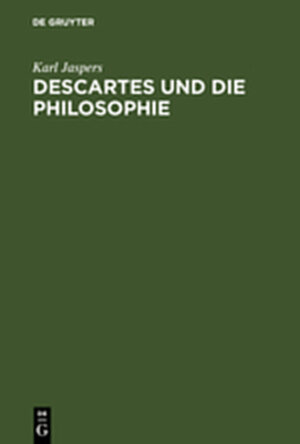 Buchcover Descartes und die Philosophie | Karl Jaspers | EAN 9783111763873 | ISBN 3-11-176387-0 | ISBN 978-3-11-176387-3