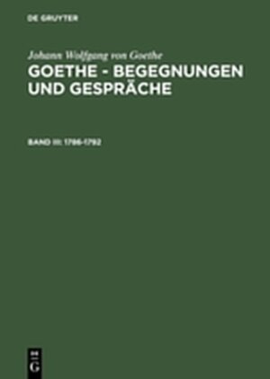 Buchcover Johann Wolfgang von Goethe: Goethe - Begegnungen und Gespräche / 1786-1792 | Johann Wolfgang von Goethe | EAN 9783111764436 | ISBN 3-11-176443-5 | ISBN 978-3-11-176443-6