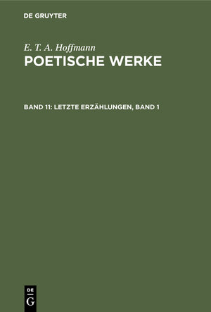 Buchcover E. T. A. Hoffmann: Poetische Werke / Letzte Erzählungen, Band 1 | E. T. A. Hoffmann | EAN 9783111764924 | ISBN 3-11-176492-3 | ISBN 978-3-11-176492-4