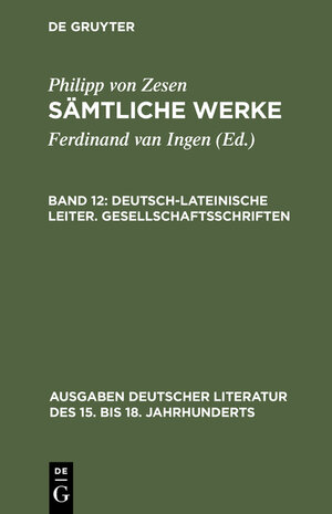 Buchcover Philipp von Zesen: Sämtliche Werke / Deutsch-lateinische Leiter. Gesellschaftsschriften | Philipp von Zesen | EAN 9783111765167 | ISBN 3-11-176516-4 | ISBN 978-3-11-176516-7