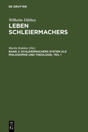 Buchcover Wilhelm Dilthey: Leben Schleiermachers / Schleiermachers System als Philosophie und Theologie  | EAN 9783111769998 | ISBN 3-11-176999-2 | ISBN 978-3-11-176999-8