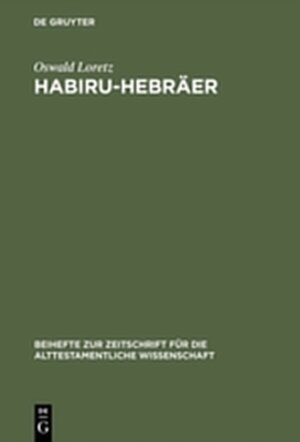 Buchcover Habiru-Hebräer | Oswald Loretz | EAN 9783111770871 | ISBN 3-11-177087-7 | ISBN 978-3-11-177087-1