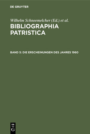 Buchcover Bibliographia Patristica / Die Erscheinungen des Jahres 1960  | EAN 9783111771052 | ISBN 3-11-177105-9 | ISBN 978-3-11-177105-2