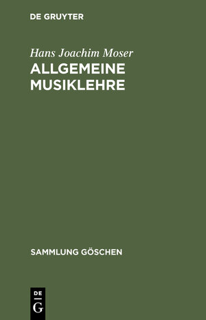 Buchcover Allgemeine Musiklehre | Hans Joachim Moser | EAN 9783111771335 | ISBN 3-11-177133-4 | ISBN 978-3-11-177133-5