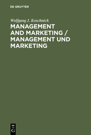 Buchcover Management and Marketing / Management und Marketing | Wolfgang J. Koschnick | EAN 9783111773308 | ISBN 3-11-177330-2 | ISBN 978-3-11-177330-8