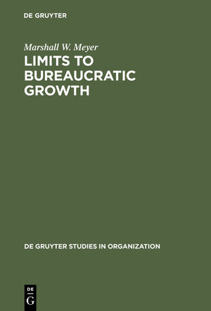 Buchcover Limits to Bureaucratic Growth | Marshall W. Meyer | EAN 9783111775654 | ISBN 3-11-177565-8 | ISBN 978-3-11-177565-4