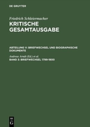 Buchcover Friedrich Schleiermacher: Kritische Gesamtausgabe. Briefwechsel und... / Briefwechsel 1799–1800  | EAN 9783111779676 | ISBN 3-11-177967-X | ISBN 978-3-11-177967-6