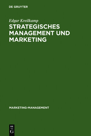 Buchcover Strategisches Management und Marketing | Edgar Kreilkamp | EAN 9783111780740 | ISBN 3-11-178074-0 | ISBN 978-3-11-178074-0