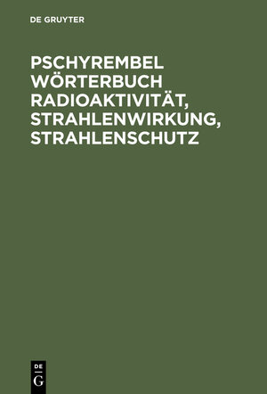 Buchcover Pschyrembel Wörterbuch Radioaktivität, Strahlenwirkung, Strahlenschutz  | EAN 9783111786353 | ISBN 3-11-178635-8 | ISBN 978-3-11-178635-3