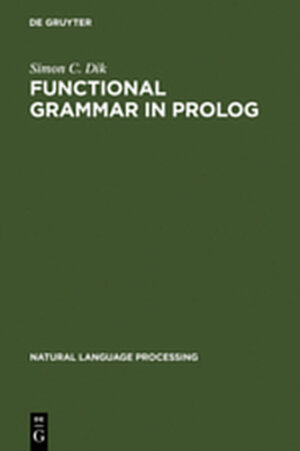 Buchcover Functional Grammar in Prolog | Simon C. Dik | EAN 9783111789590 | ISBN 3-11-178959-4 | ISBN 978-3-11-178959-0