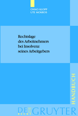 Buchcover Rechtslage des Arbeitnehmers bei Insolvenz seines Arbeitgebers | Onno Klopp | EAN 9783111800677 | ISBN 3-11-180067-9 | ISBN 978-3-11-180067-7