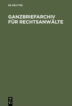 Buchcover Ganzbriefarchiv für Rechtsanwälte  | EAN 9783111801223 | ISBN 3-11-180122-5 | ISBN 978-3-11-180122-3