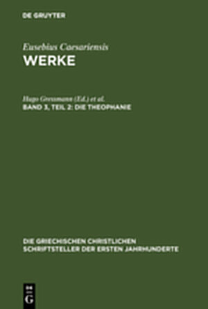 Buchcover Eusebius Caesariensis: Werke / Die Theophanie  | EAN 9783111805344 | ISBN 3-11-180534-4 | ISBN 978-3-11-180534-4