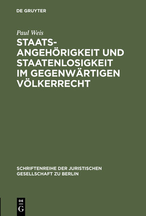 Buchcover Staatsangehörigkeit und Staatenlosigkeit im gegenwärtigen Völkerrecht | Paul Weis | EAN 9783111807317 | ISBN 3-11-180731-2 | ISBN 978-3-11-180731-7
