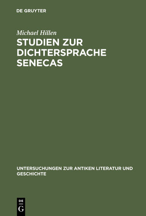 Buchcover Studien zur Dichtersprache Senecas | Michael Hillen | EAN 9783111807461 | ISBN 3-11-180746-0 | ISBN 978-3-11-180746-1