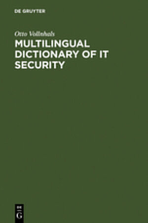 Buchcover Multilingual Dictionary of IT Security | Otto Vollnhals | EAN 9783111815442 | ISBN 3-11-181544-7 | ISBN 978-3-11-181544-2
