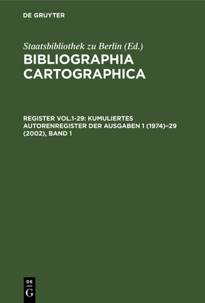 Buchcover Bibliographia Cartographica / Kumuliertes Autorenregister der Ausgaben 1 (1974) - 29 (2002) / Cumulated Index of Authors / Index cumulé des auteurs  | EAN 9783111815459 | ISBN 3-11-181545-5 | ISBN 978-3-11-181545-9