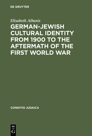 Buchcover German-Jewish Cultural Identity from 1900 to the Aftermath of the First World War | Elisabeth Albanis | EAN 9783111817187 | ISBN 3-11-181718-0 | ISBN 978-3-11-181718-7