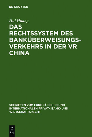 Buchcover Das Rechtssystem des Banküberweisungsverkehrs in der VR China | Hui Huang | EAN 9783111821580 | ISBN 3-11-182158-7 | ISBN 978-3-11-182158-0